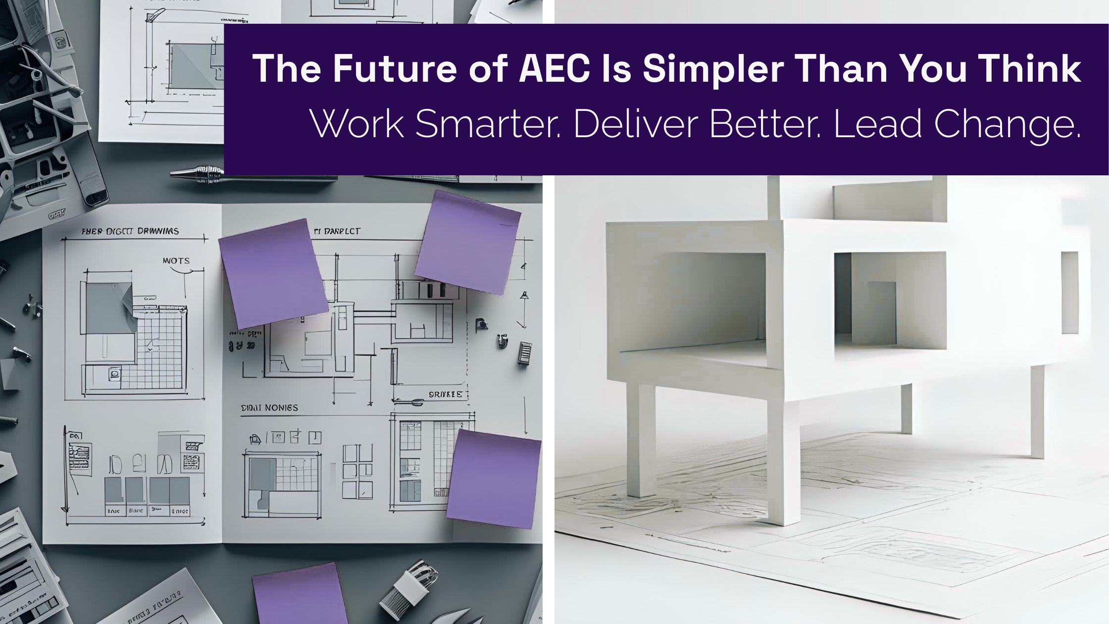 Split image showing chaotic architectural drawings and scattered tools on the left, and a clean, simplified blueprint workflow on the right, symbolizing AEC transformation from complexity to clarity